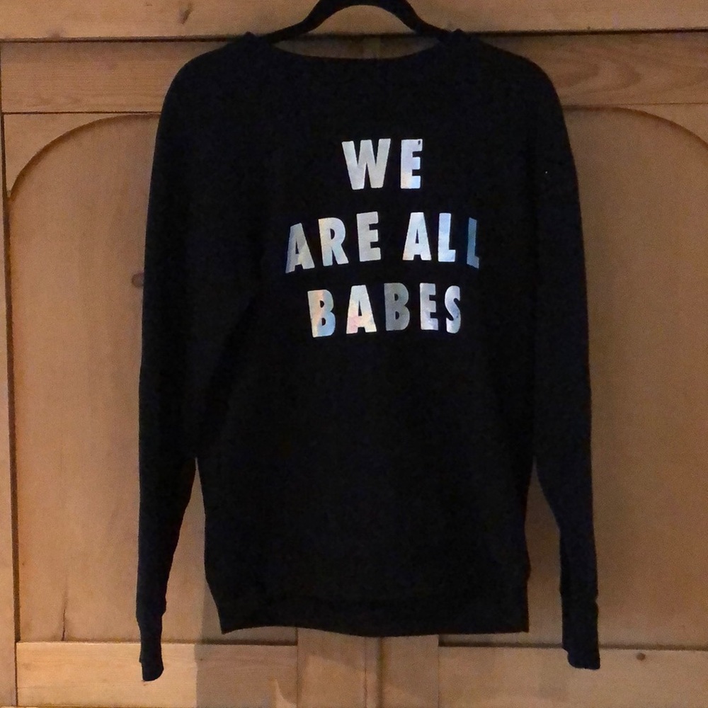 Brunette The Label “We Are All Babes” Sweatshirt. EUC.